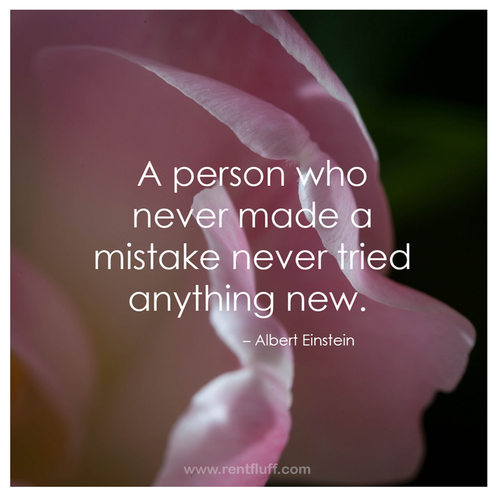 A person who never made a mistake never tried anything new - Albert Einstein 